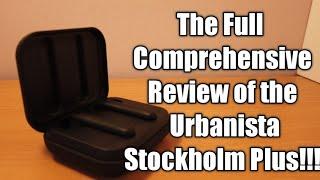 The Full Comprehensive Review of the Urbanista Stockholm Plus!!!