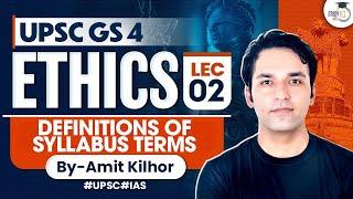 Complete Ethics Classes for UPSC | Lecture 2 - Definitions of Syllabus Terms | GS 4 | By Amit Kilhor