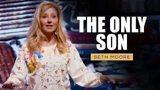 The Only Son | Beth Moore | Here I Am Pt. 3