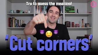 Phrasal Verb “Cut Corners” | 1 Minute English with Luke