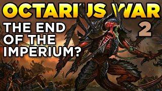 40K - THE OCTARIUS WAR [2] The End Of The Imperium?  |  Warhammer 40,000 Lore/History