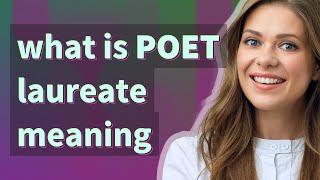 Poet laureate | meaning of Poet laureate