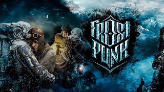 НОВЫЙ ДОМ И НАЧАЛО ВЫЖИВАНИЯ в -30°C ▶ FROSTPUNK [1-5 ДЕНЬ]