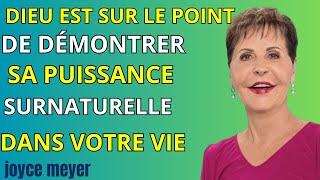 Dieu est sur le point de démontrer sa puissance surnaturelle dans votre situation / Joyce Meyer