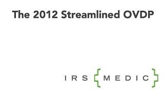 The 2014 IRSMedic OVDP Guide --- the 2012 Streamlined OVDP