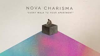 Nova Charisma - Every Walk To Your Apartment