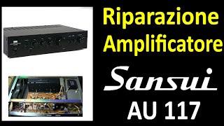 0730: Riparazione Amplificatore SANSUI AU 117