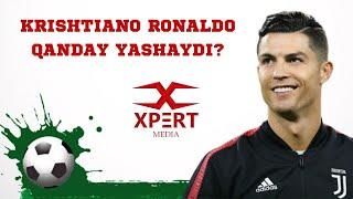 Krishtiano Ronaldo Qanday Yashaydi?