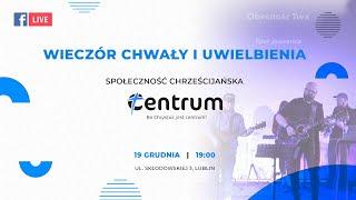 19.12.2020 - Wieczór Chwały i Uwielbienia SCh Centrum