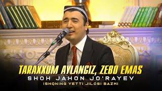 Shohjahon Jo'rayev - Taraxxum aylangiz, Zebo emas (Ishqning yetti jilosi bazmi)