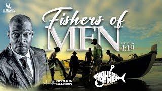 FISHERS OF MEN (REBROADCAST) WITH APOSTLE JOSHUA SELMAN