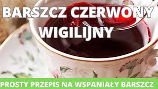 Barszcz czerwony wigilijny. Prosty przepis na pyszny barszcz czerwony #wigilia #barszcz #święta