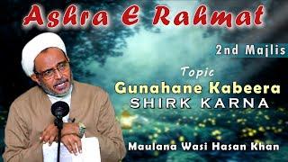 Gunahane Kabeera Shirk Karna | Majlis 2 | Ashra e Rehmat | Maulana Wasi Hasan Khan | 2023 | 1444 H