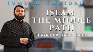 Islam the Middle Path Jumuah Khutbah + Shahada | Shaykh Dr. Yasir Qadhi