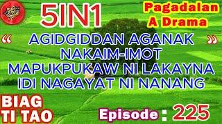 AGIDGIDDAN AGANAK - NAKAIM-IMOT - MAPUKPUKAW NI LAKAYNA - PAG-ADALAN a drama #225