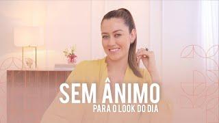 SEM ÂNIMO PARA O LOOK DO DIA - Vitória Portes