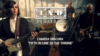 Camera Obscura - Fifth In Line To The Throne (4AD Session)