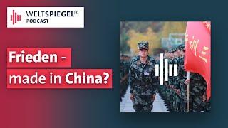 Frieden – made in China? I Weltspiegel Podcast