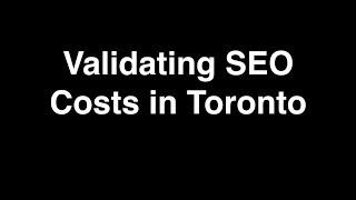 Validating SEO Costs In Toronto or Any Large City