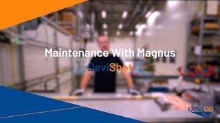 DeviShot - Maintenance with Magnus