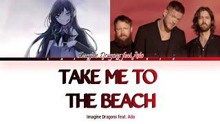 Imagine Dragons - Take Me To The Beach (feat. Ado) (Lyrics)