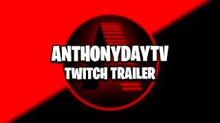 The AnthonyDayTV Twitch Trailer...