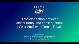 Life Cycle Talks | Is the distinction between attributional and consequential LCA useful?
