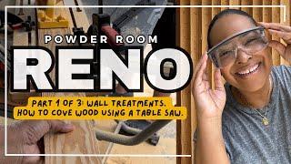 Powder Room Renovation  - Part I - How To Cove Wood Using A Table Saw
