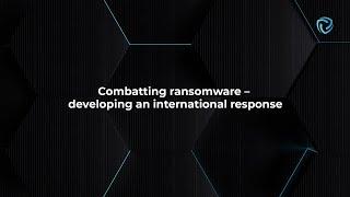 Combating ransomware — developing an international response