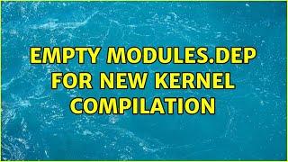Unix & Linux: empty modules.dep for new kernel compilation