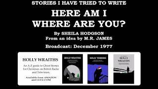 M.R. James's Here Am I, Where Are You (1977) by Sheila Hodgson