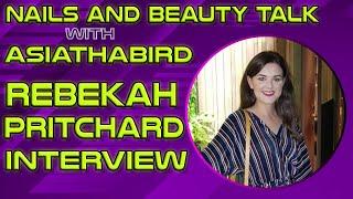 Nails and Beauty Talk with ASIATHABIRD | Nail Artist & Content Creator Rebekah Pritchard Interview