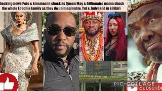 Shocking news Pete & kinsmen in shock as Queen May & billionaire mama shock the whole Edochie family