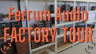 Ferrum Audio Factory Tour