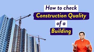 How to Check Construction Quality of a Building | Watch this Before You Buy a House