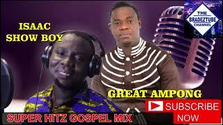 Ghana Gospel Music: Powerful Gospel Songs by Isaac Showboy and Great Ampong