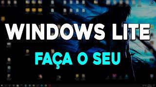 FAÇA O SEU PRÓPRIO WINDOWS LITE