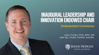 Jason Farley, Inaugural Leadership and Innovation Endowed Chair Ceremony