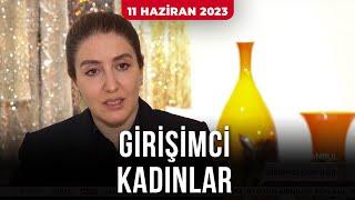 Girişimci Kadınlar - 11 Haziran 2023