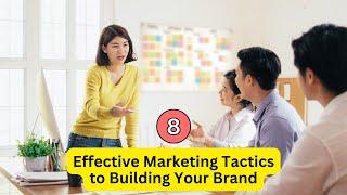 Effective Marketing Tactics:  Building Your Brand in a Competitive Landscape