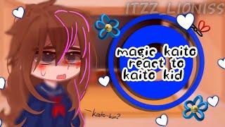 Past magic kaito react to kaito kid+Conan |NO PART 2|made by : ITZZ_LIONISS