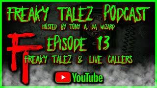 EPISODE 13 - FREAKY TALEZ PODCAST LIVE! - WITH SPECIAL GUEST MAD DOGG