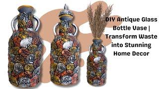 DIY Antique Glass Bottle Vase | Transform Waste into Stunning Home Decor