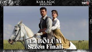 Kara Ağaç Destanı 15. Bölüm | Sezon Finali  @trt1