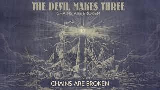 The Devil Makes Three - “Chains Are Broken” [Audio Only]