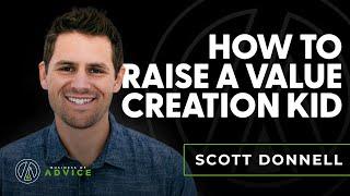 Ep. 64 – Scott Donnell: How to Raise a Value Creation Kid