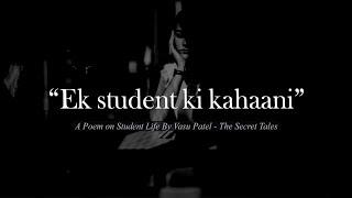 Ek Student Ki Kahani - A Relatable Poetry for Students Ft. Vasu Patel | Struggle of a Student