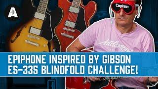 Epiphone ES-335 Blindfold Challenge - Can It REALLY Compete with a Gibson?