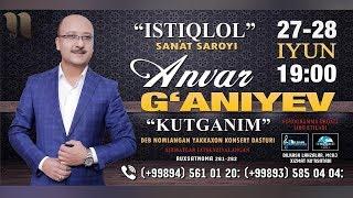 Anvar G'aniyev - Kutganim deb nomlangan konsert dasturi 2017