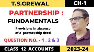 PARTNERSHIP: FUNDAMENTALS T.S GREWAL CH-1 Question no -1 ,2 & 3 Class -12 accounts